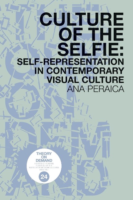 Culture of the Selfie: Self-Representation in Contemporary Visual Culture