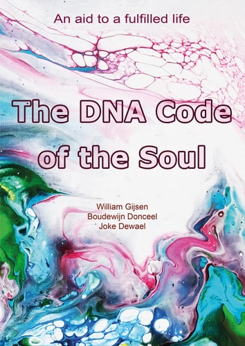 The DNA Code of the Soul An Aid to a Fulfilled Life