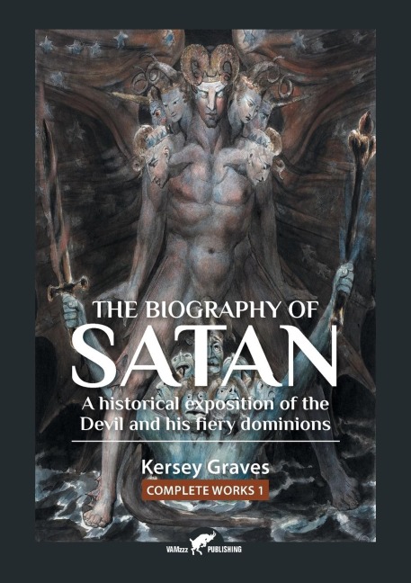 The Biography of Satan: or  A Historical Exposition of the Devil and His Fiery Dominions