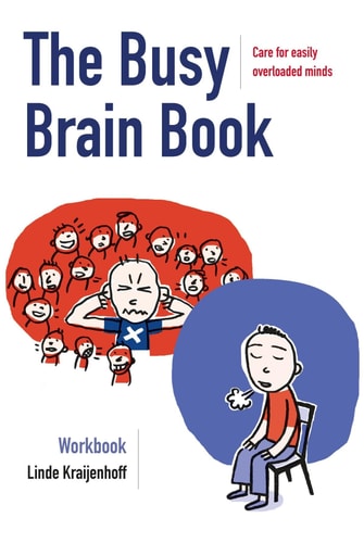 The Busy Brain Book Care for Easily Overloaded Minds. A Workbook for Children and Adults.