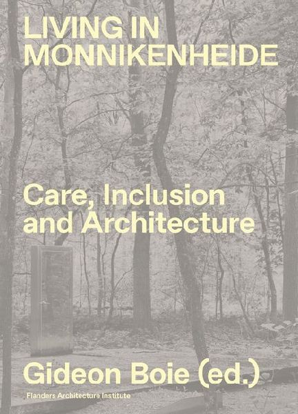 Living in Monnikenheide. Care, Inclusion and Architecture