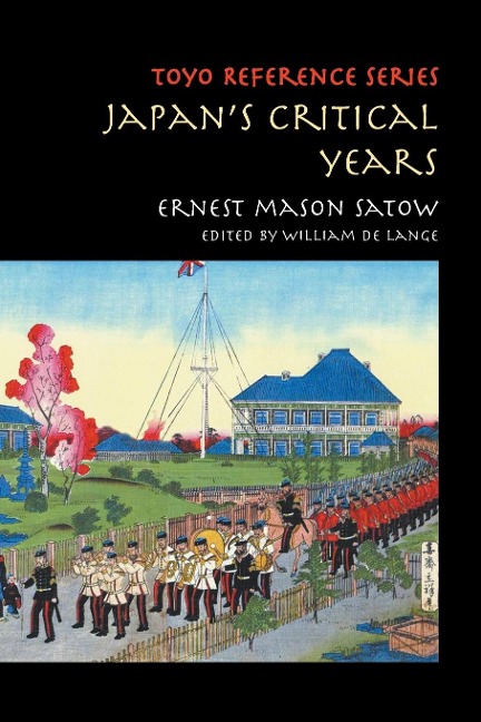 Japans Critical Years: As Witnessed by an English Diplomat