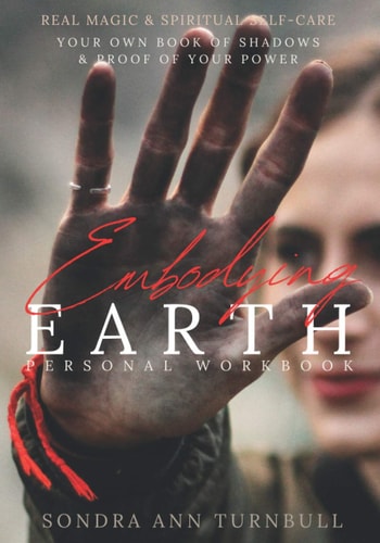 Embodying Earth Personal Workbook Real Magic and Spiritual Self-care