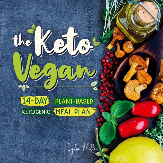 The Keto Vegan: 14-Day Plant-Based Ketogenic Meal Plan