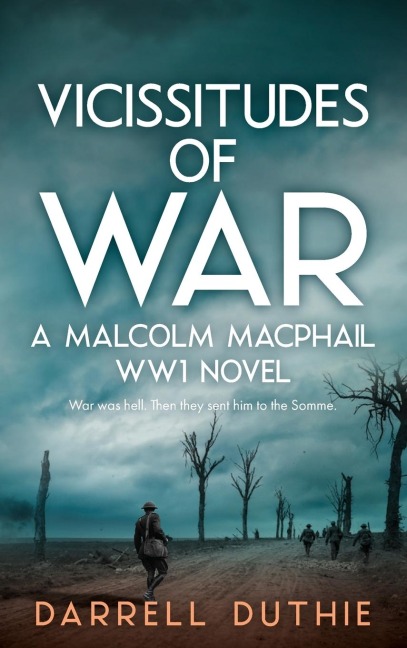 Vicissitudes of War: A Malcolm MacPhail WW1 novel