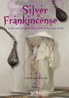 Silver and Frankincense: Scent and Personal Adornment in the Arab World