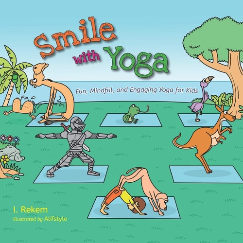 Smile with Yoga Fun, Mindful, and Engaging Yoga for Kids