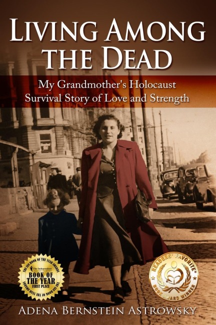 Living among the Dead: My Grandmothers Holocaust Survival Story of Love and Strength