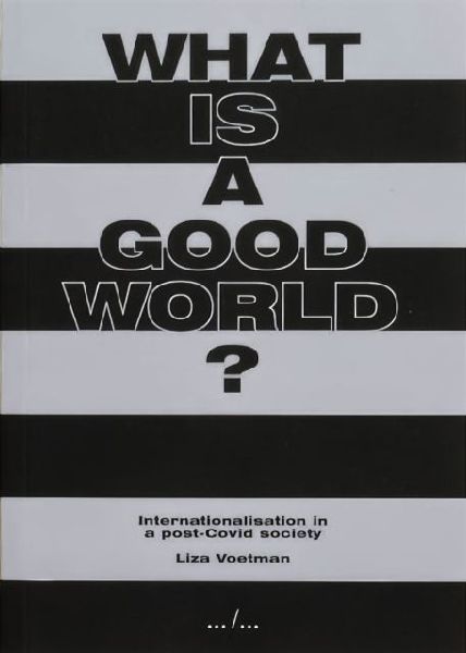 What is a good world? Internationalisation in a post-Covid society: Internationalisation in a post-Covid society