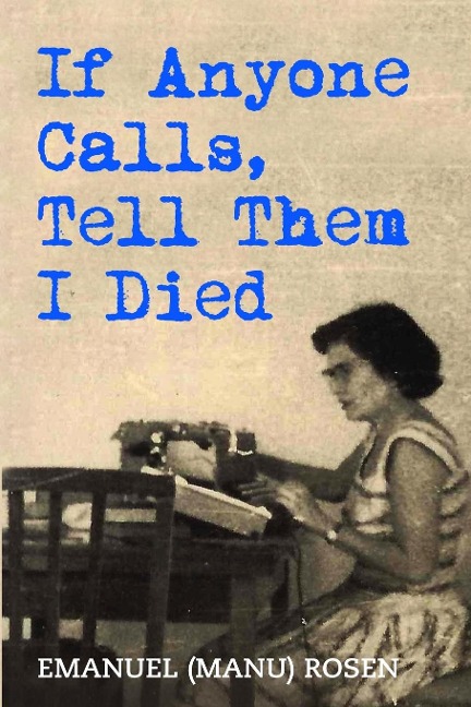 If Anyone Calls, Tell Them I Died: A Memoir