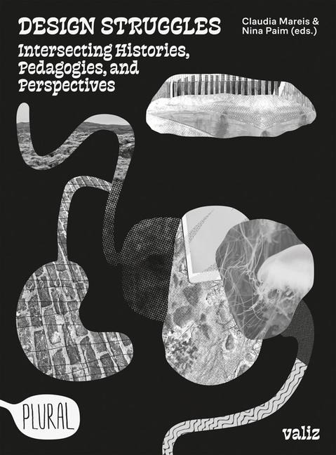 Design Struggles: Intersecting Histories, Pedagogies, and Perspectives