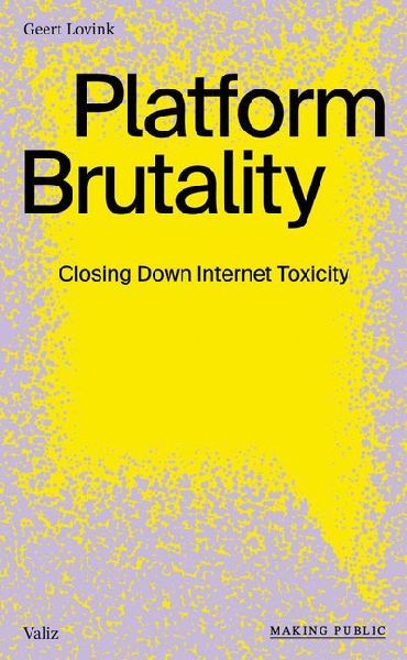 Platform Brutality: Closing Down Internet Toxicity