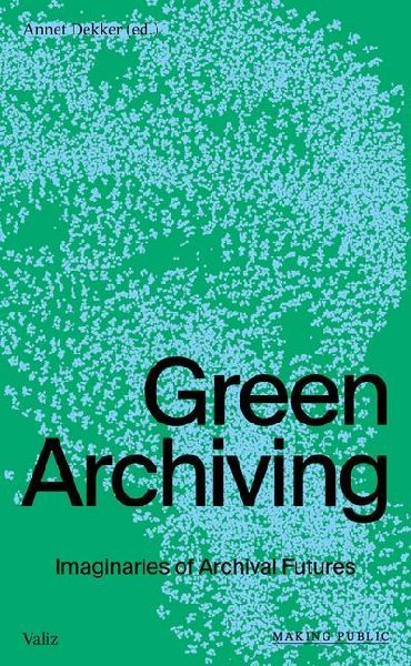 Green Archiving: Imaginaries of Archival Futures