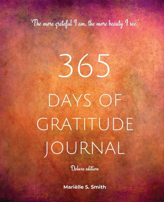 365 Days of Gratitude Journal, Vol. 2 (Deluxe full colour edition): Commit to the life-changing power of gratitude by creating a sustainable practice