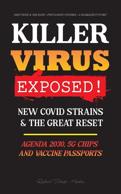 KILLER VIRUS Exposed!: New Covid Strains & The Great Reset, Agenda 2030, 5G Chips and Vaccine Passports? - Deep state & The Elite - Population Control - a Globalist Future?
