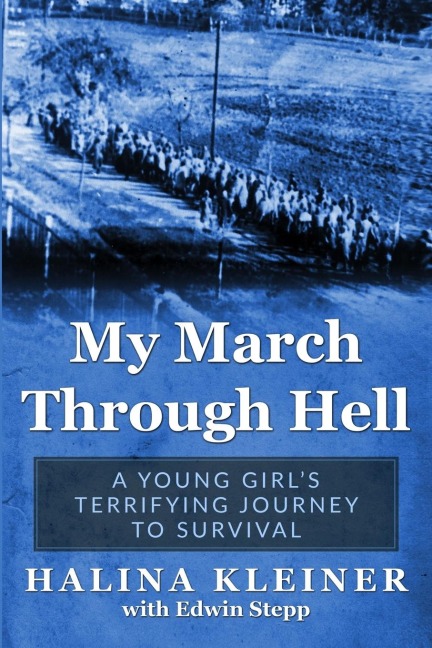 My March Through Hell: A Young Girls Terrifying Journey to Survival