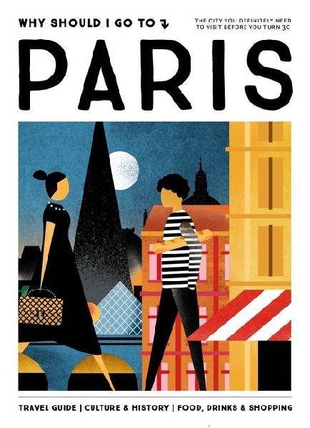 Why Should I Go To Paris: The city you definitely need to visit before you turn 30