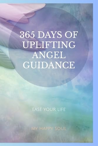 365 Days of Uplifting Angel Guidance Ease Your Life