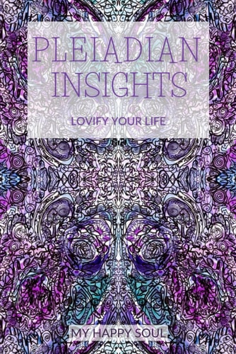 Pleiadian Insights Lovify Your Life