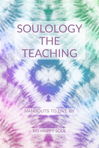 Soulology the Teaching Handouts to Live by