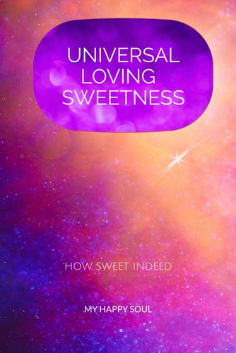 Universal Loving Sweetness