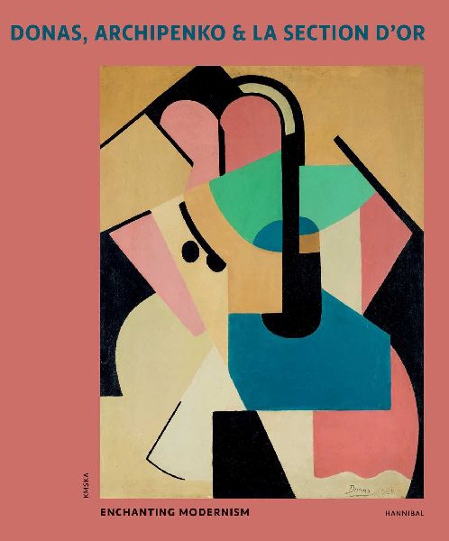 Donas, Archipenko & La Section dOr: Enchanting Modernism