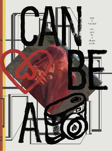 Can Love Be a Photograph: 40 Years of Inez & Vinoodh: 40 Years of Inez & Vinoodh