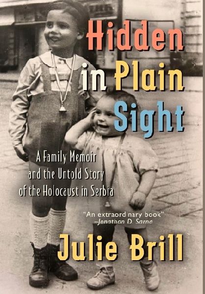 Hidden in Plain Sight: A Family Memoir and the Untold Story of the Holocaust in Serbia