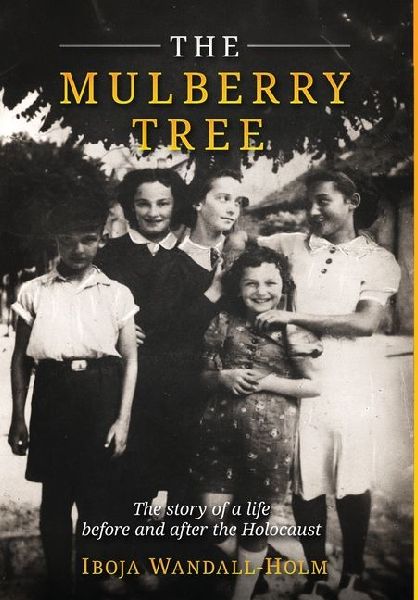 The Mulberry Tree: The story of a life before and after the Holocaust