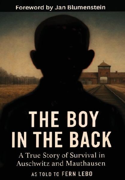 The Boy in the Back: A True Story of Survival in Auschwitz and Mauthausen