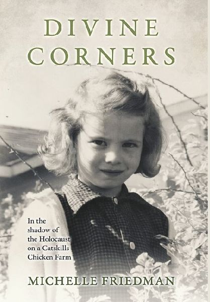 Divine Corners: In the Shadow of the Holocaust on a Catskills Chicken Farm