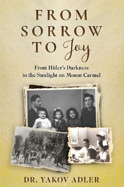From Sorrow to Joy: From Hitlers Darkness to the Sunlight on Mount Carmel
