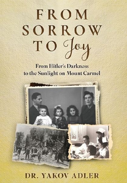 From Sorrow to Joy: From Hitlers Darkness to the Sunlight on Mount Carmel