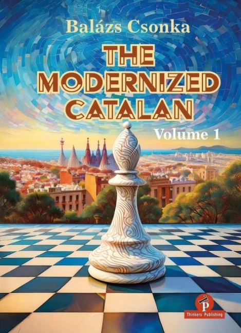 The Modernized Catalan - Volume 1: A Complete Opening Repertoire for White