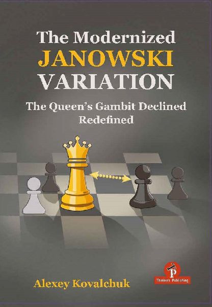 The Modernized Janowski Variation: The Queens Gambit Declined Redefined