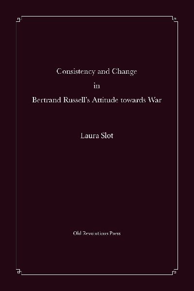 Consistency and Change in Bertrand Russells Attitude towards War