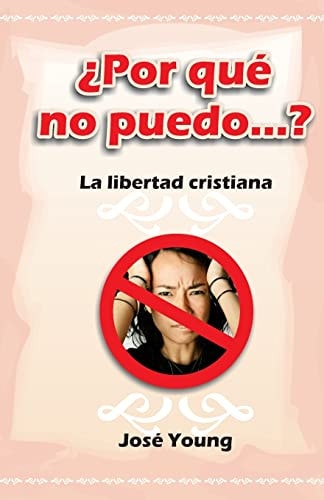 ¿Por qué no puedo...? La libertad cristiana