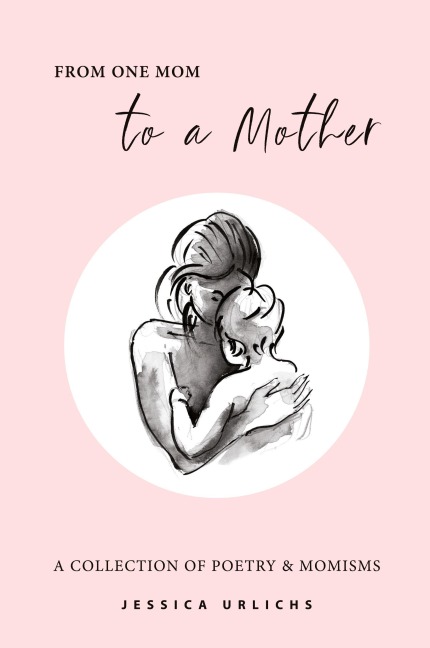 From One Mom to a Mother: Poetry & Momisms