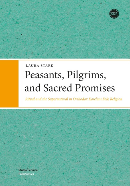 Peasants, Pilgrims, and Sacred Promises: Ritual and the Supernatural in Orthodox Karelian Folk Religion