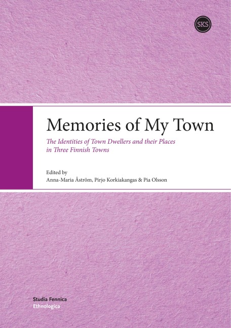 Memories of My Town: The Identities of Town Dwellers and their Places in Three Finnish Towns