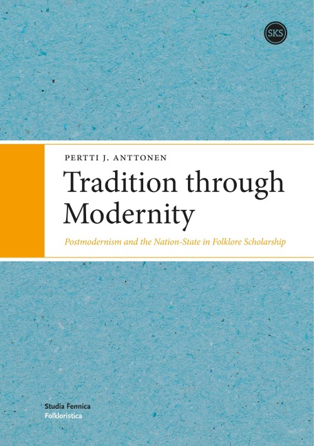 Tradition through Modernity: Postmodernism and the Nation-State in Folklore Scholarship