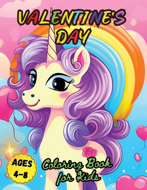 Valentines Day Coloring Book for Kids Ages 4-8: Cute Magical and Beautiful Unicorn Illustrations for kids