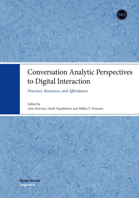 Conversation Analytic Perspectives to Digital Interaction: Practices, Resources, and Affordances