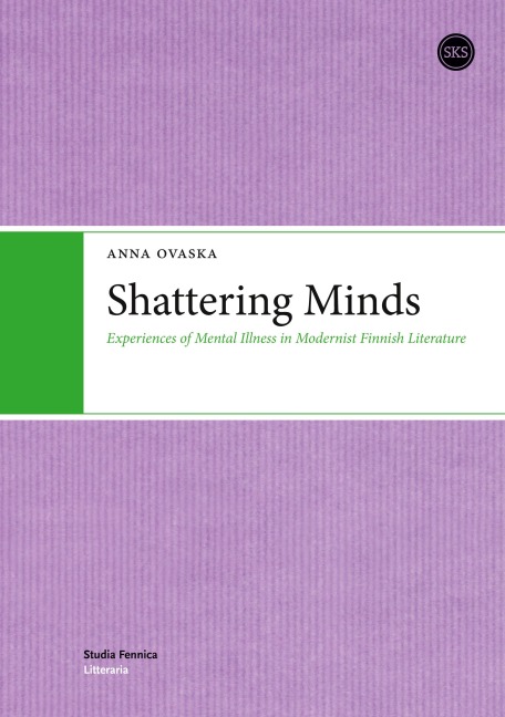 Shattering Minds: Experiences of Mental Illness in Modernist Finnish Literature