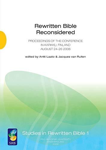 Rewritten Bible Reconsidered: Proceedings of the Conference in Karkku, Finland August 24–26 2006
