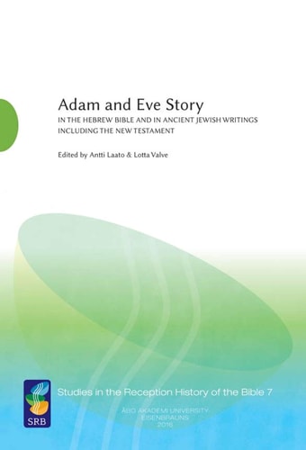 Adam and Eve Story in the Hebrew Bible and in Ancient Jewish Writings Including the New Testament