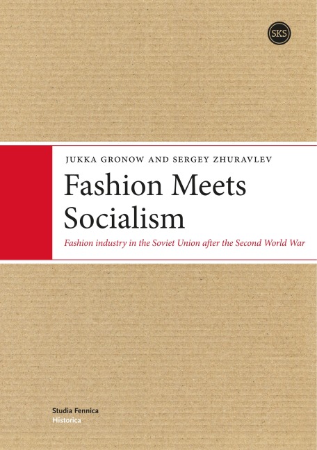 Fashion Meets Socialism: Fashion industry in the Soviet Union after the Second World War