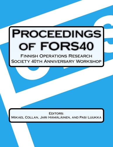 Proceedings of Fors40 Finnish Operations Research Society 40 Th Anniversary Workshop Decision-Making and Optimization