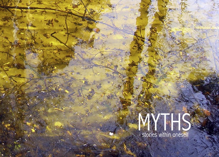 Myths: - stories within oneself