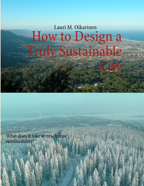 How to Design a Truly Sustainable City: What does it take to reach true sustainability?
